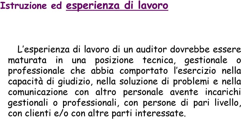 di giudizio, nella soluzione di problemi e nella comunicazione con altro personale avente incarichi