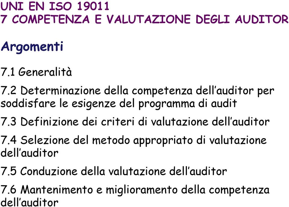 3 Definizione dei criteri di valutazione dell auditor 7.