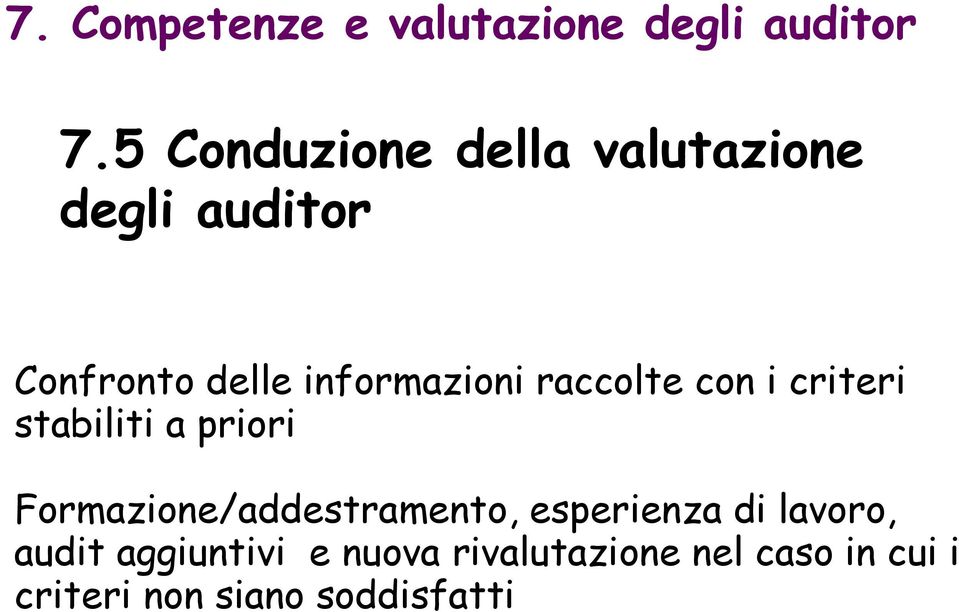 raccolte con i criteri stabiliti a priori Formazione/addestramento,