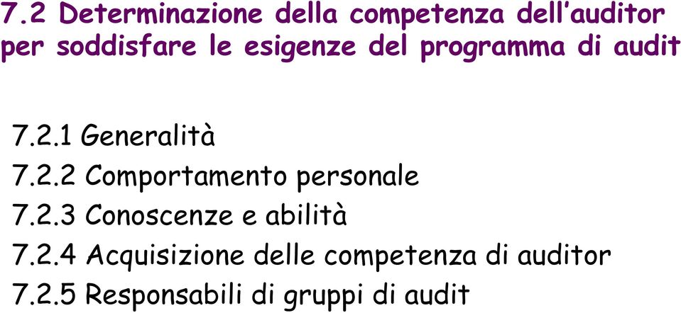 1 Generalità 7.2.2 Comportamento personale 7.2.3 Conoscenze e abilità 7.