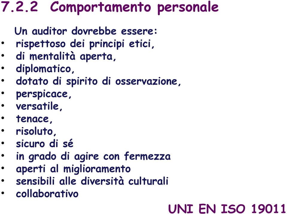 perspicace, versatile, tenace, risoluto, sicuro di sé in grado di agire con