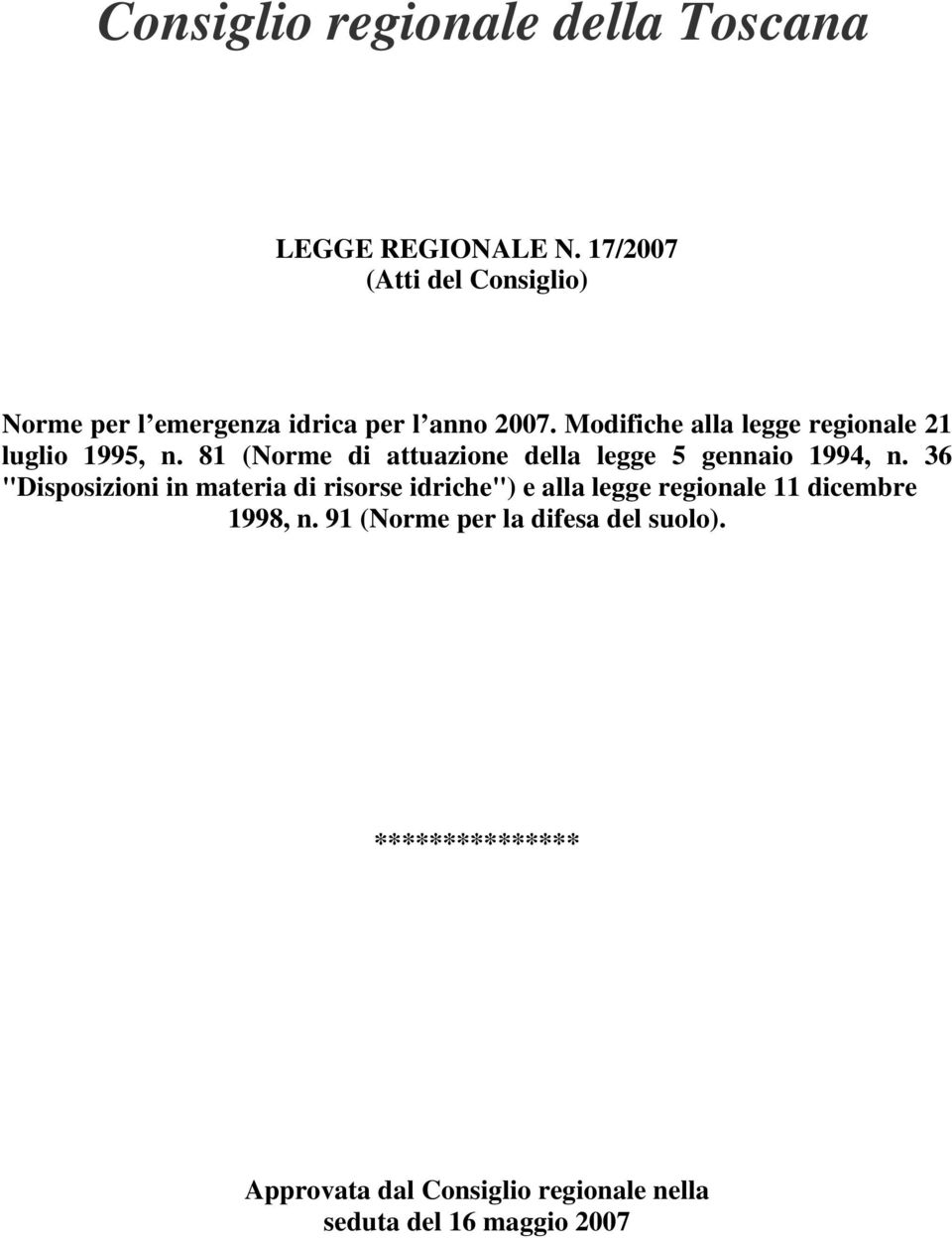 Modifiche alla legge regionale 21 luglio 1995, n. 81 (Norme di attuazione della legge 5 gennaio 1994, n.