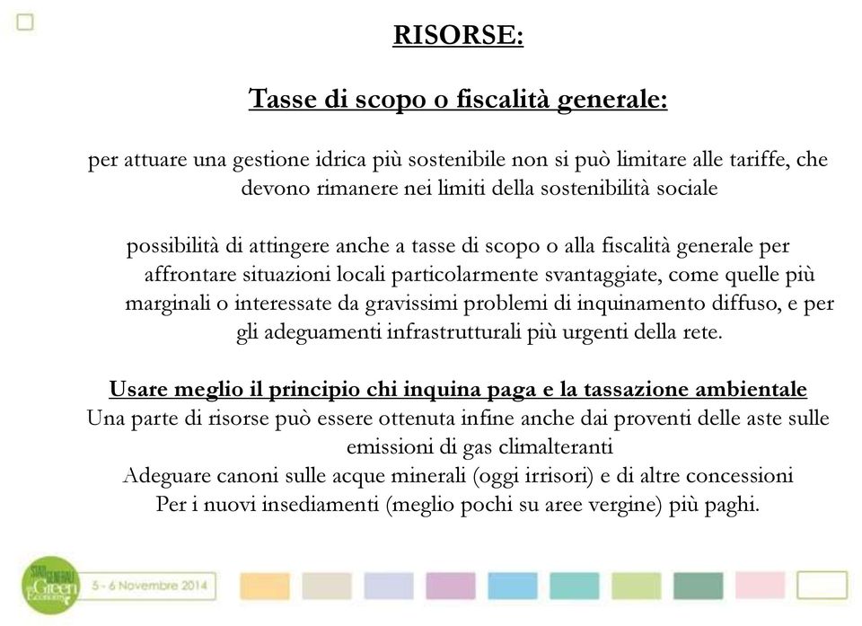 inquinamento diffuso, e per gli adeguamenti infrastrutturali più urgenti della rete.