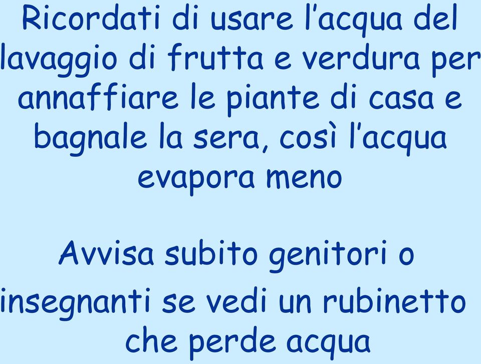 la sera, così l acqua evapora meno Avvisa subito