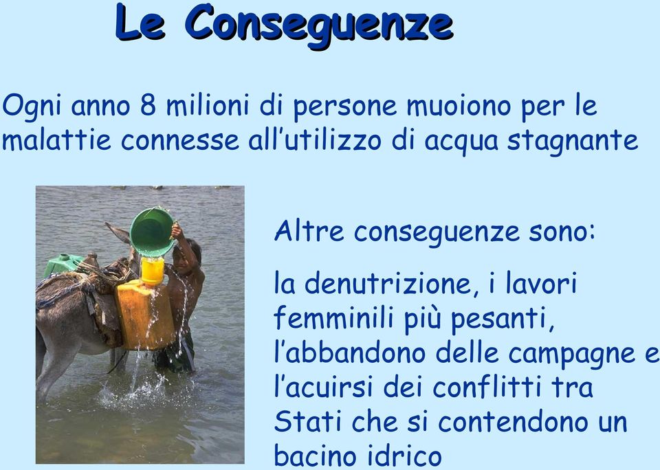 denutrizione, i lavori femminili più pesanti, l abbandono delle