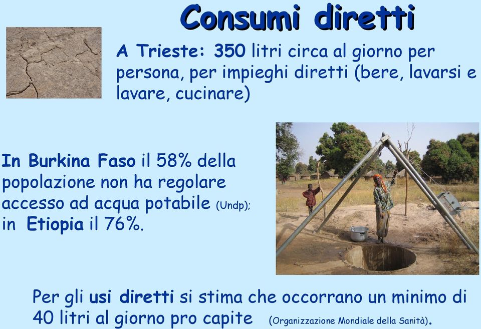 regolare accesso ad acqua potabile (Undp); in Etiopia il 76%.