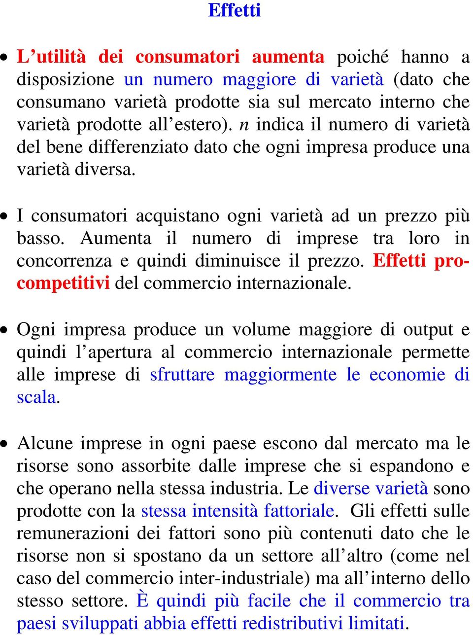 Aumenta l numero d mprese tra loro n concorrenza e qund dmnusce l prezzo. Effett procompettv del commerco nternazonale.