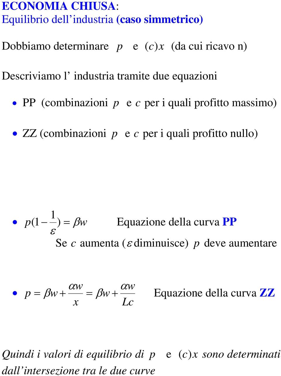 nullo) p 1 ( 1 βw ε ) = Equazone della curva PP Se c aumenta (ε dmnusce) p deve aumentare αw αw p = β w + = βw