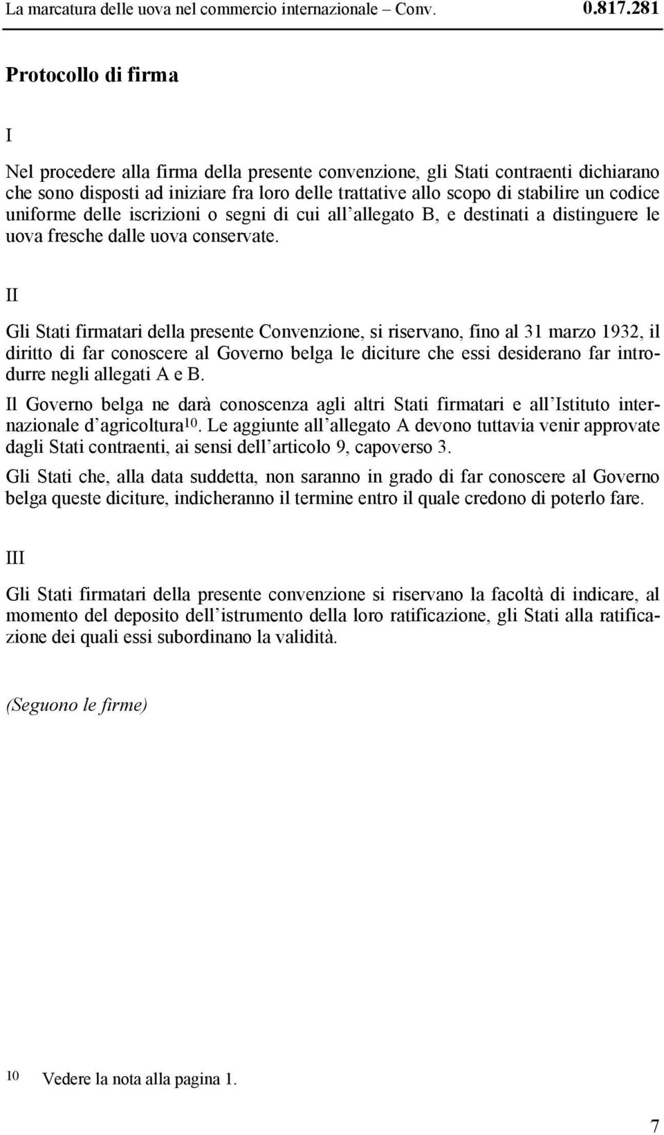 codice uniforme delle iscrizioni o segni di cui all allegato B, e destinati a distinguere le uova fresche dalle uova conservate.