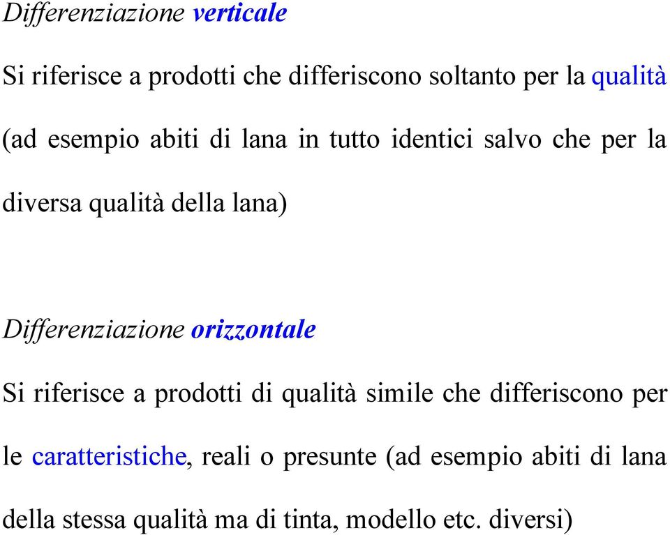 Differenziazione orizzontale i riferisce a prodotti di qualità simile che differiscono per le