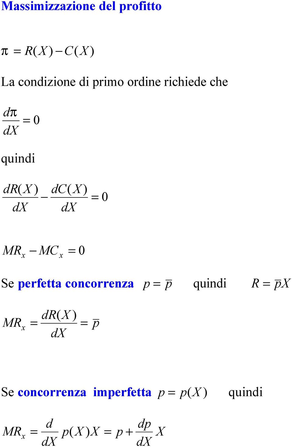 x MC x 0 e perfetta concorrenza p p quindi R p dr( ) MR x d