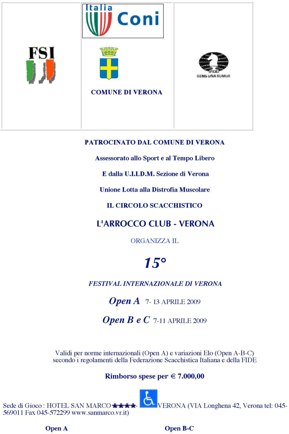 2009 Validi per norme internazionali (Open A) e variazioni Elo (Open A-B-C) secondo i regolamenti della Federazione Scacchistica Italiana e della FIDE