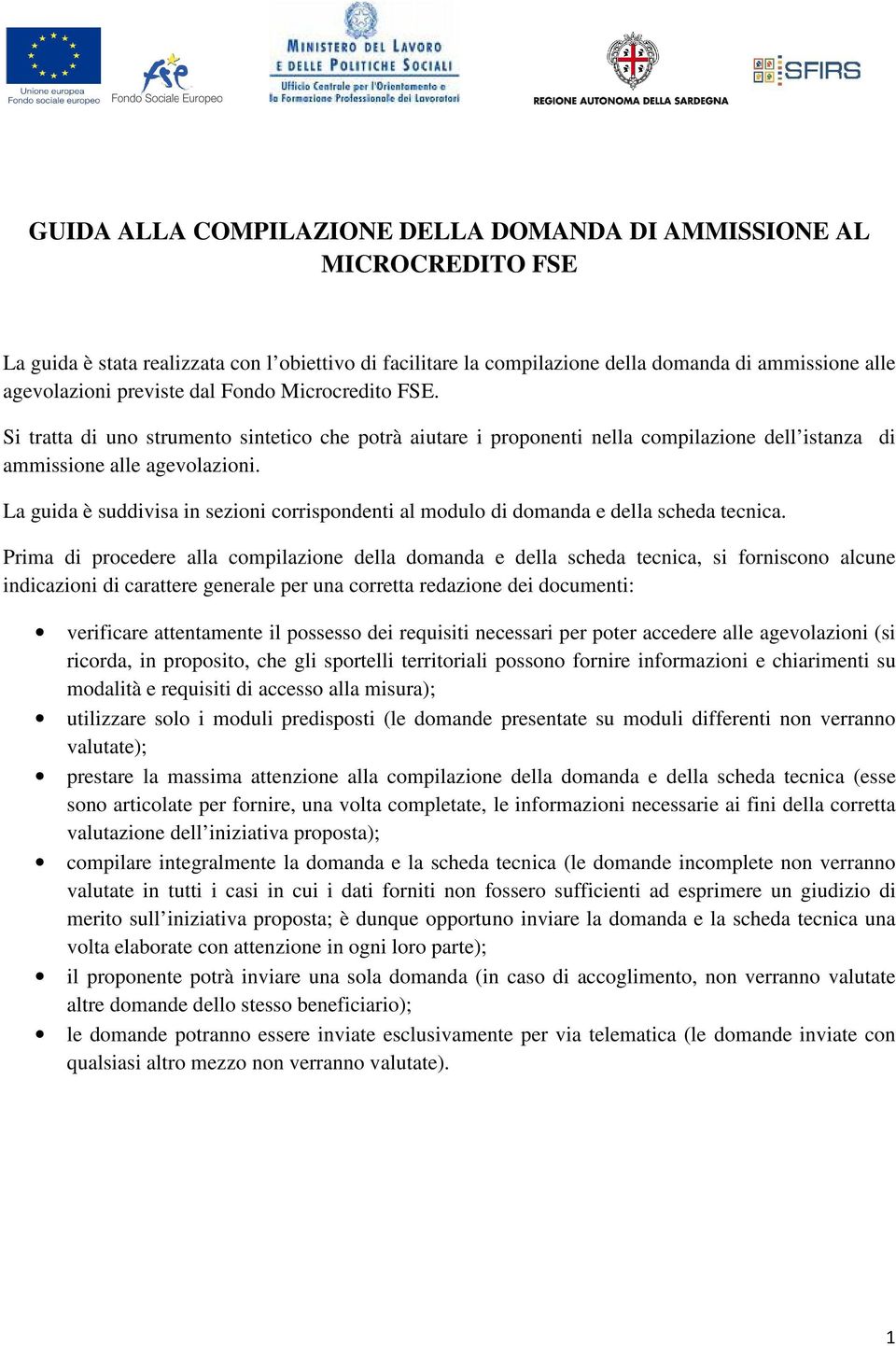 La guida è suddivisa in sezioni corrispondenti al modulo di domanda e della scheda tecnica.