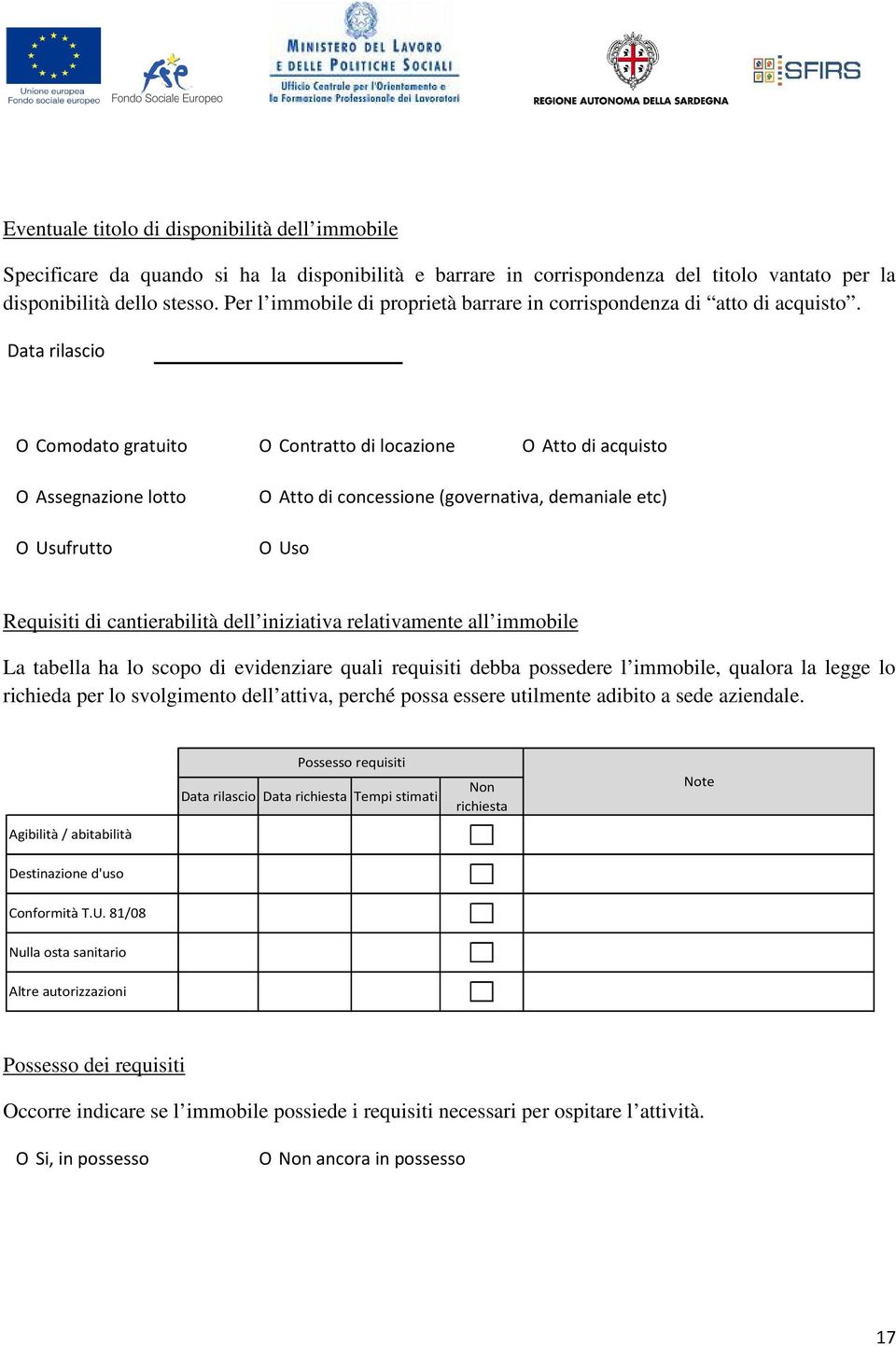 Data rilascio О Comodato gratuito О Contratto di locazione О Atto di acquisto О Assegnazione lotto О Usufrutto О Atto di concessione (governativa, demaniale etc) О Uso Requisiti di cantierabilità