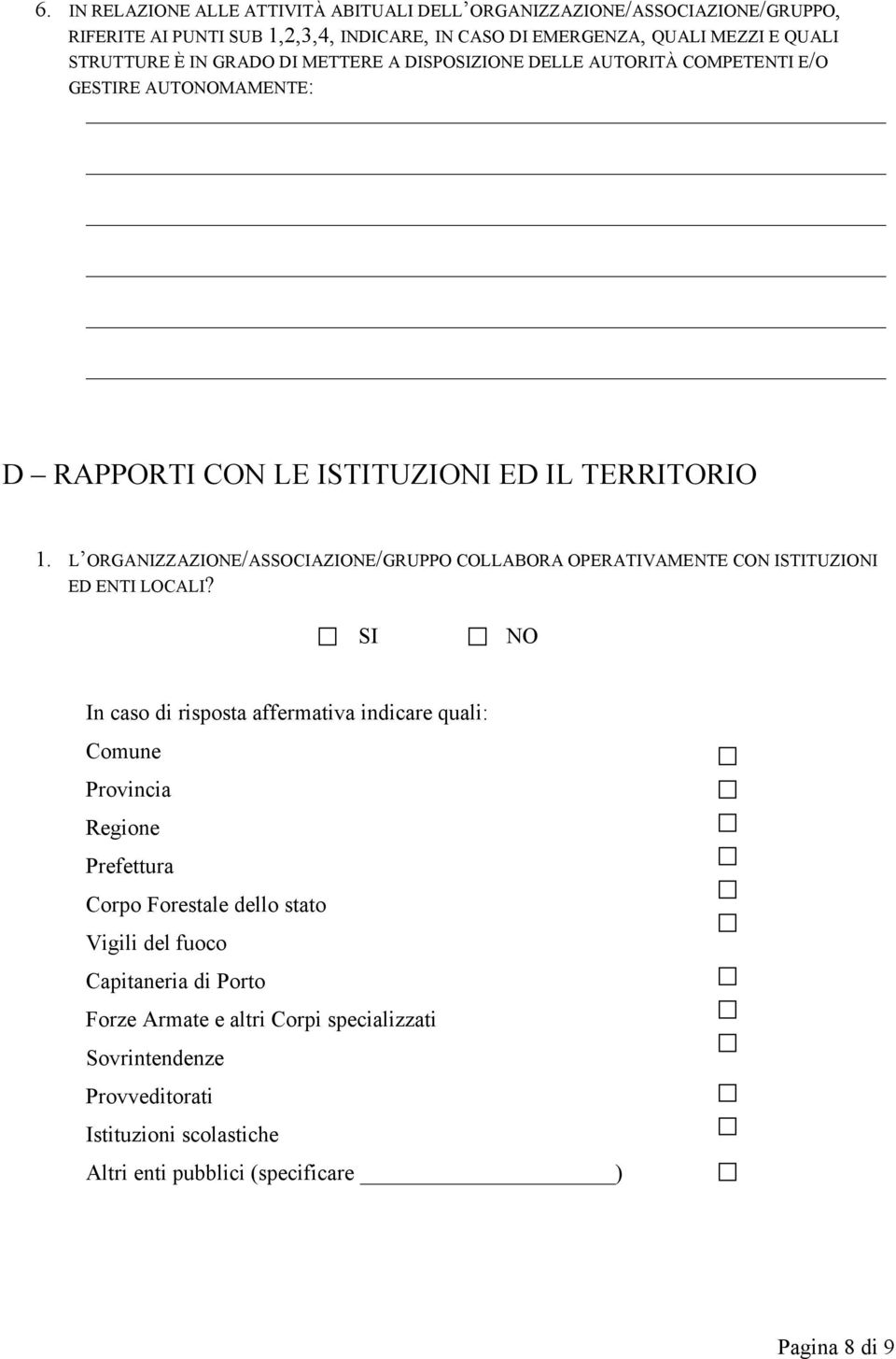 L ORGANIZZAZIONE/ASSOCIAZIONE/GRUPPO COLLABORA OPERATIVAMENTE CON ISTITUZIONI ED ENTI LOCALI?