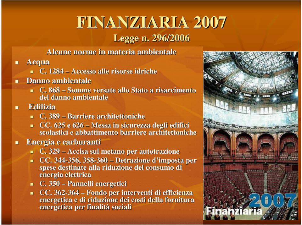 625 e 626 Messa in sicurezza degli edifici scolastici e abbattimento barriere architettoniche Energia e carburanti C. 329 Accisa sul metano per autotrazione CC.