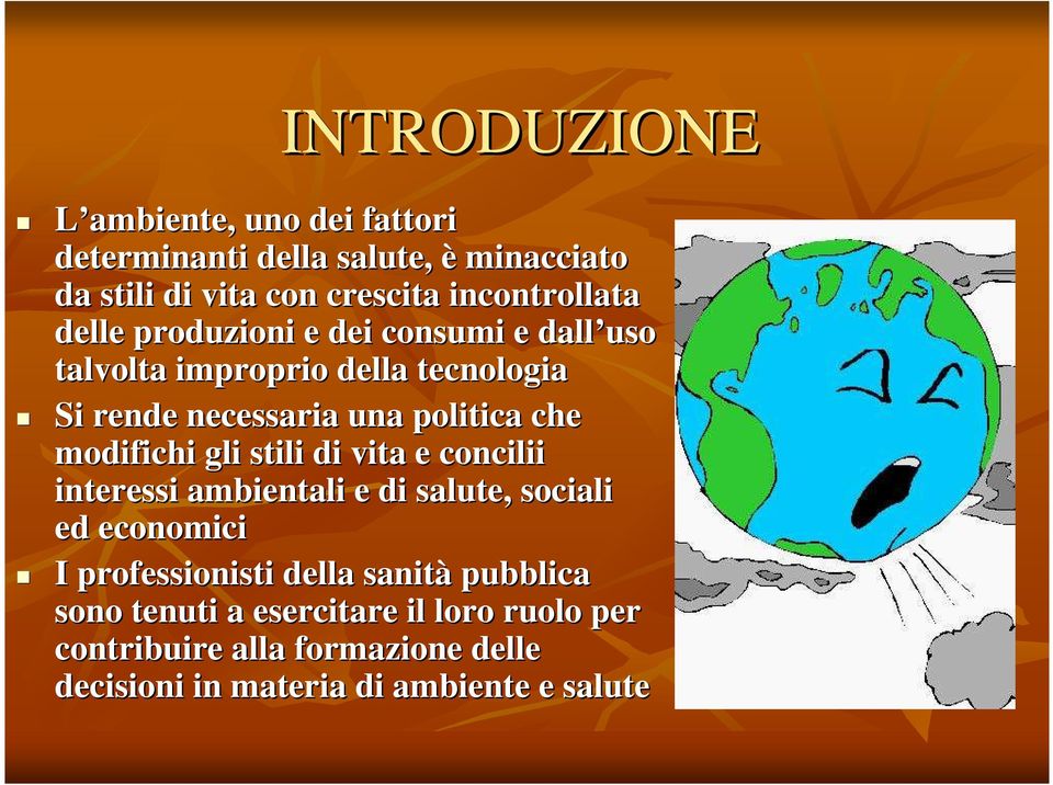 politica che modifichi gli stili di vita e concilii interessi ambientali e di salute, sociali ed economici I