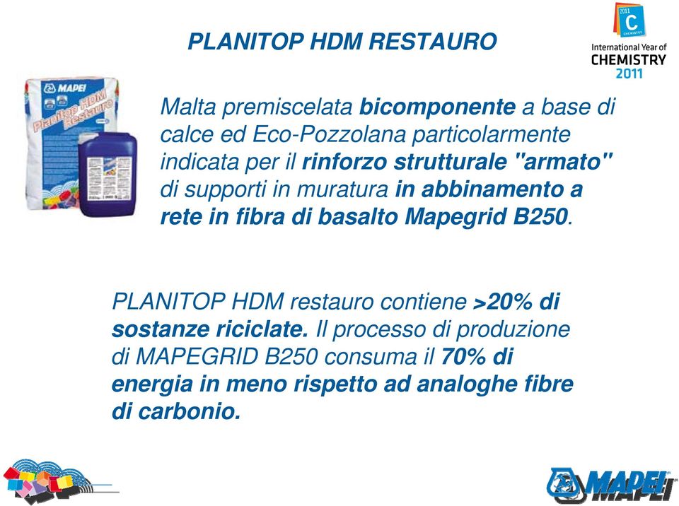 a rete in fibra di basalto Mapegrid B250. PLANITOP HDM restauro contiene >20% di sostanze riciclate.