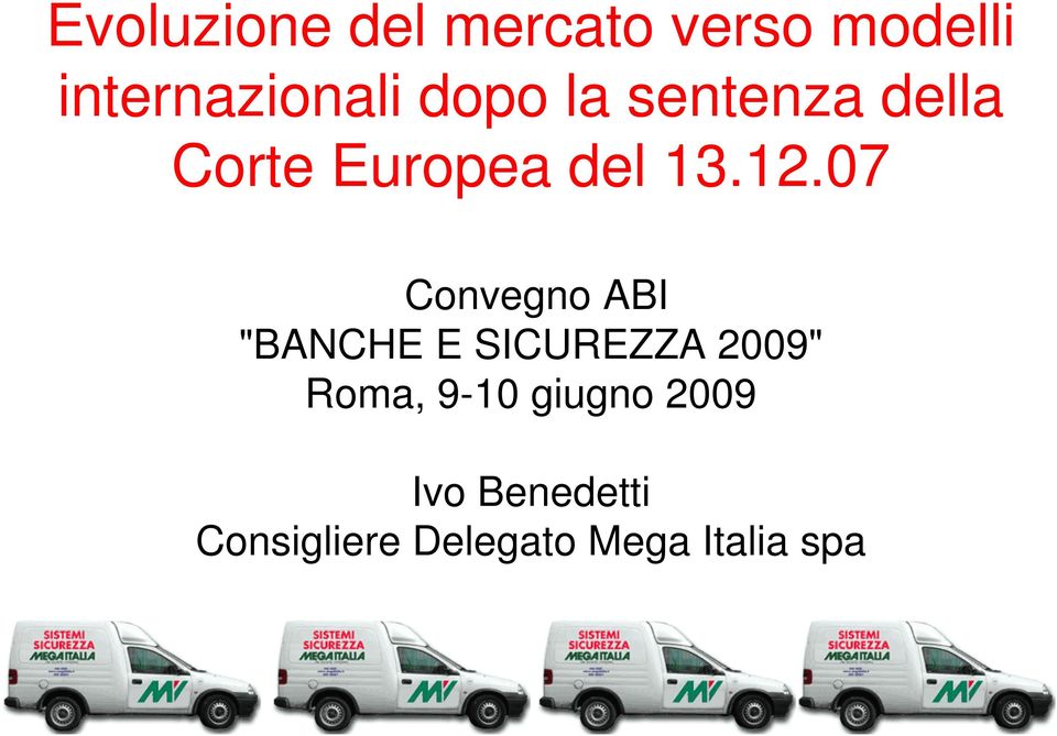 07 Convegno ABI "BANCHE E SICUREZZA 2009" Roma, 9-10