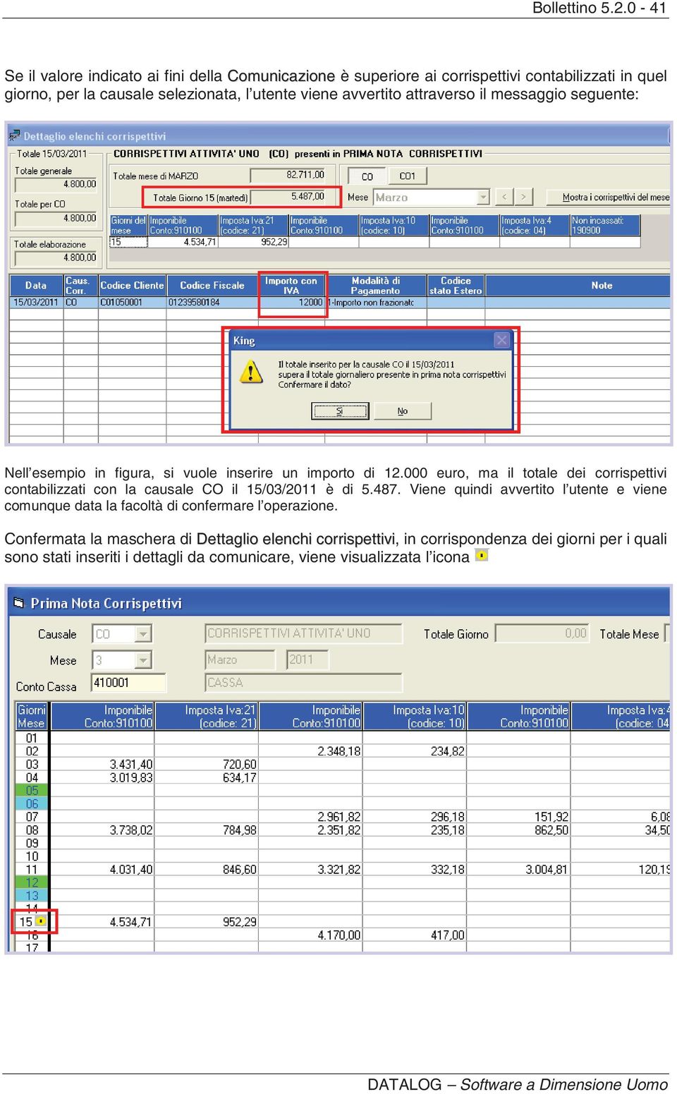 avvertito attraverso il messaggio seguente: Nell esempio in figura, si vuole inserire un importo di 12.