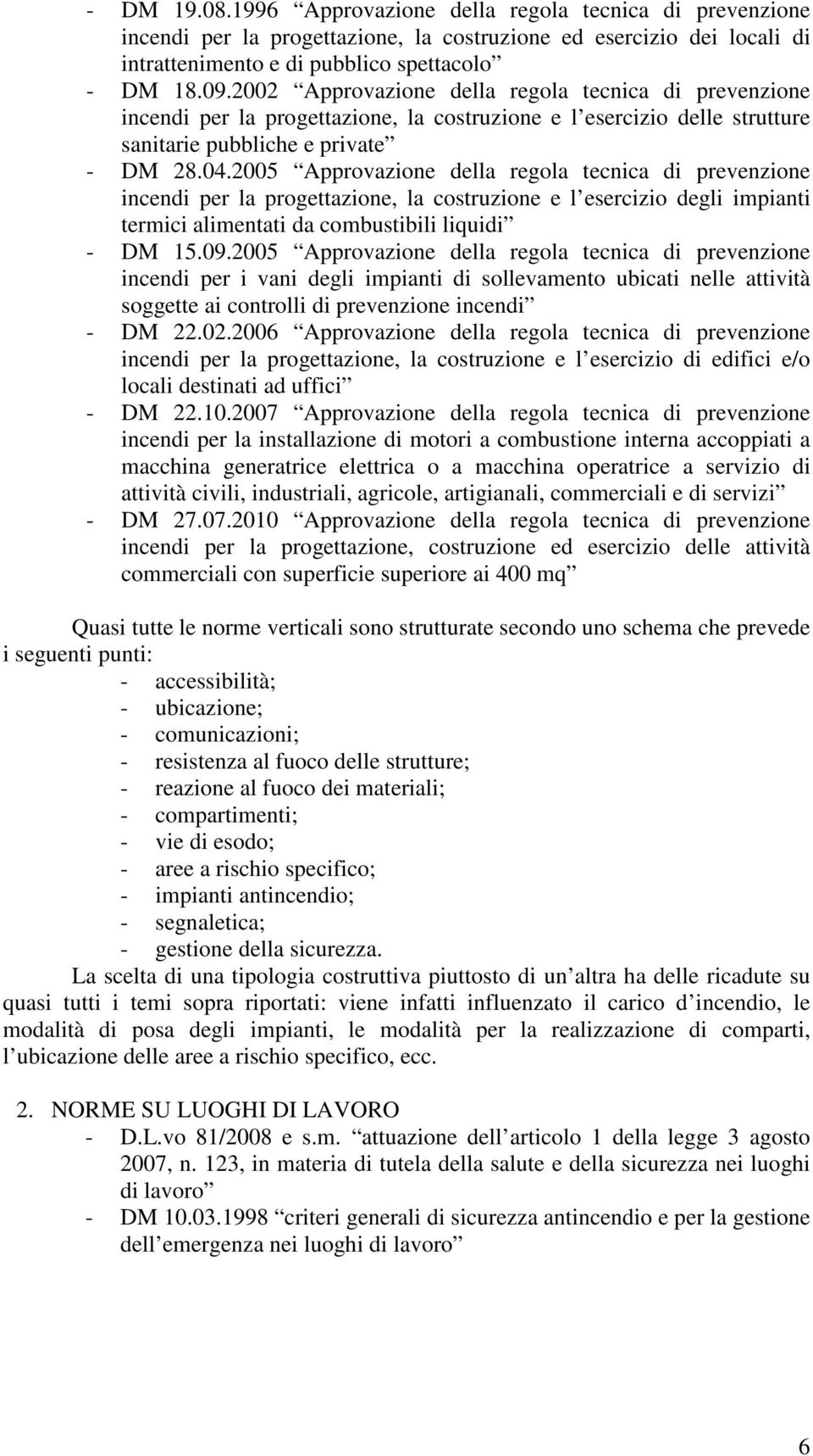 2005 Approvazione della regola tecnica di prevenzione incendi per la progettazione, la costruzione e l esercizio degli impianti termici alimentati da combustibili liquidi - DM 15.09.