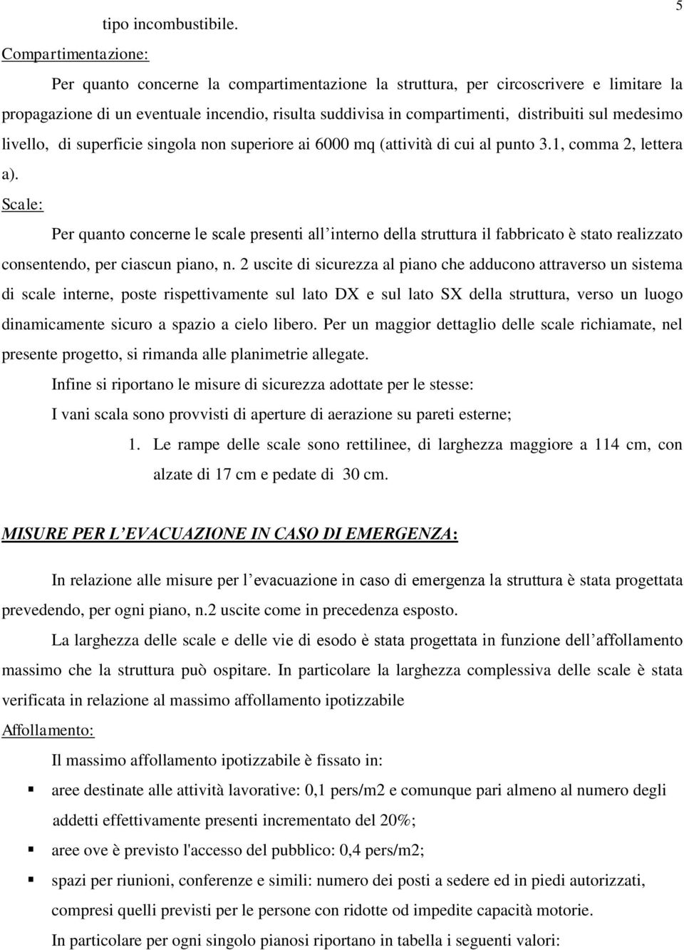 medesimo livello, di superficie singola non superiore ai 6000 mq (attività di cui al punto 3.1, comma 2, lettera a).