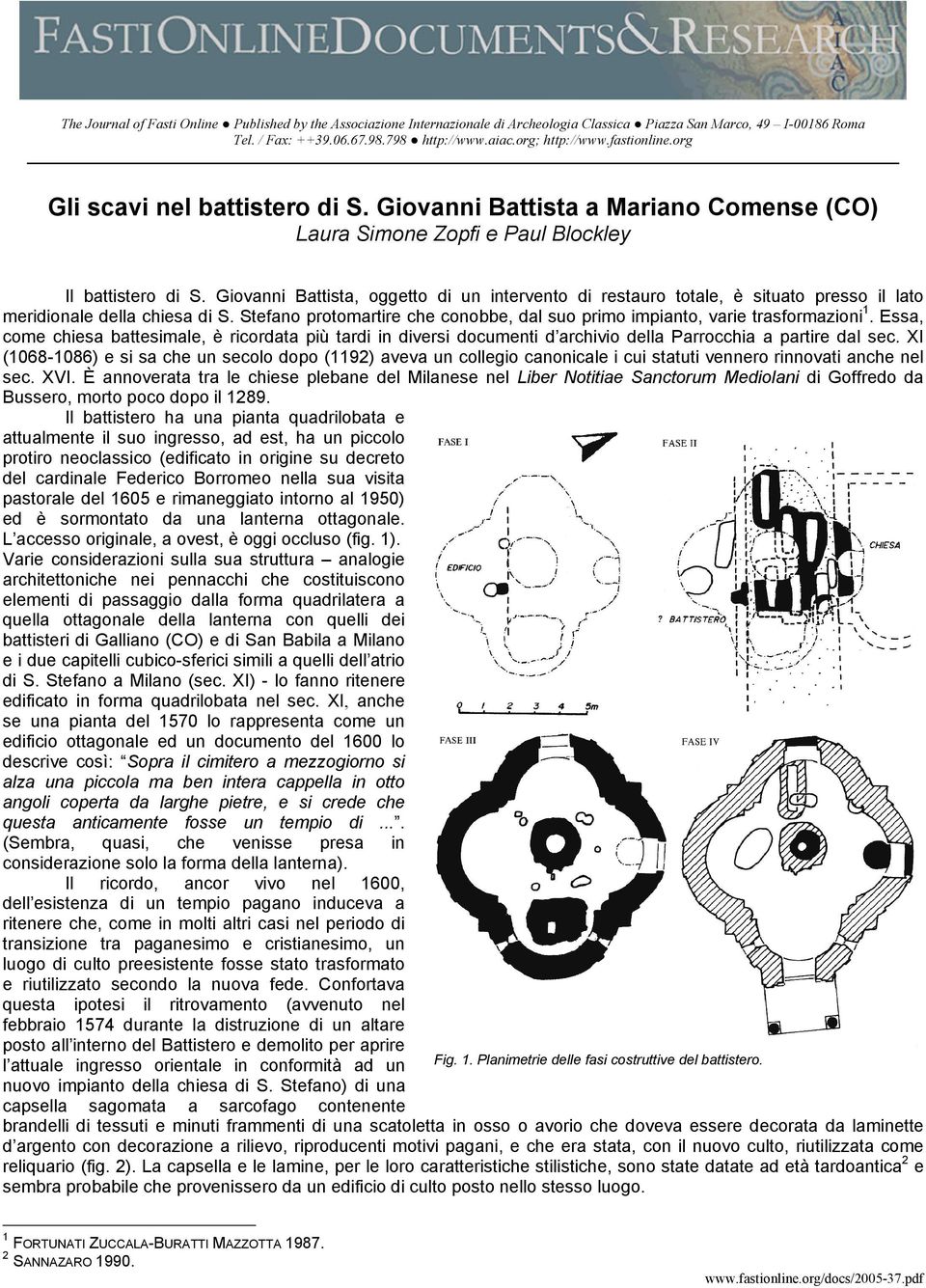 Giovanni Battista, oggetto di un intervento di restauro totale, è situato presso il lato meridionale della chiesa di S.