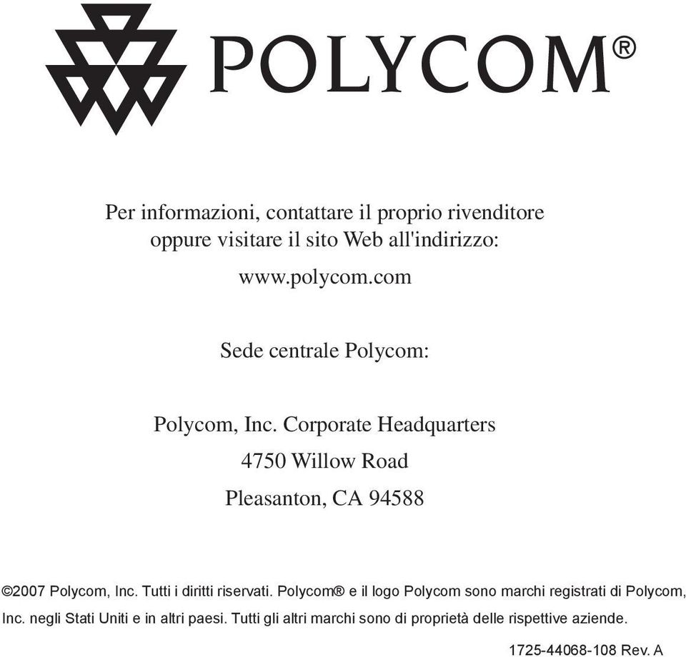 Corporate Headquarters 4750 Willow Road Pleasanton, CA 94588 2007 Polycom, Inc. Tutti i diritti riservati.