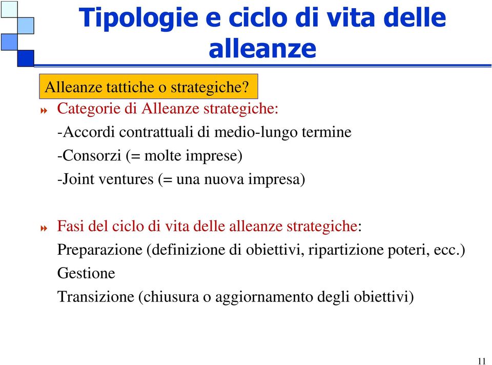 imprese) -Joint ventures (= una nuova impresa) Fasi del ciclo di vita delle alleanze strategiche: