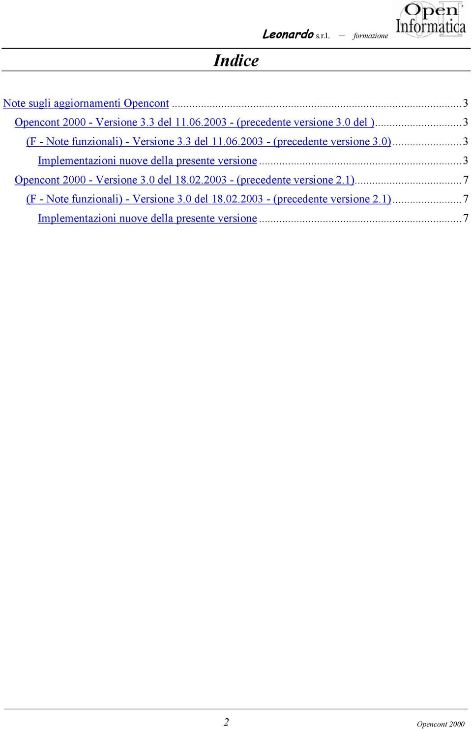 ..3 Implementazioni nuove della presente versione...3 Opencont 2000 - Versione 3.0 del 18.02.2003 - (precedente versione 2.1).