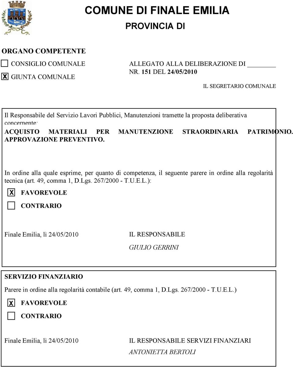 PATRIMONIO. APPROVAZIONE PREVENTIVO. In ordine alla quale esprime, per quanto di competenza, il seguente parere in ordine alla regolarità tecnica (art. 49, comma 1, D.Lg