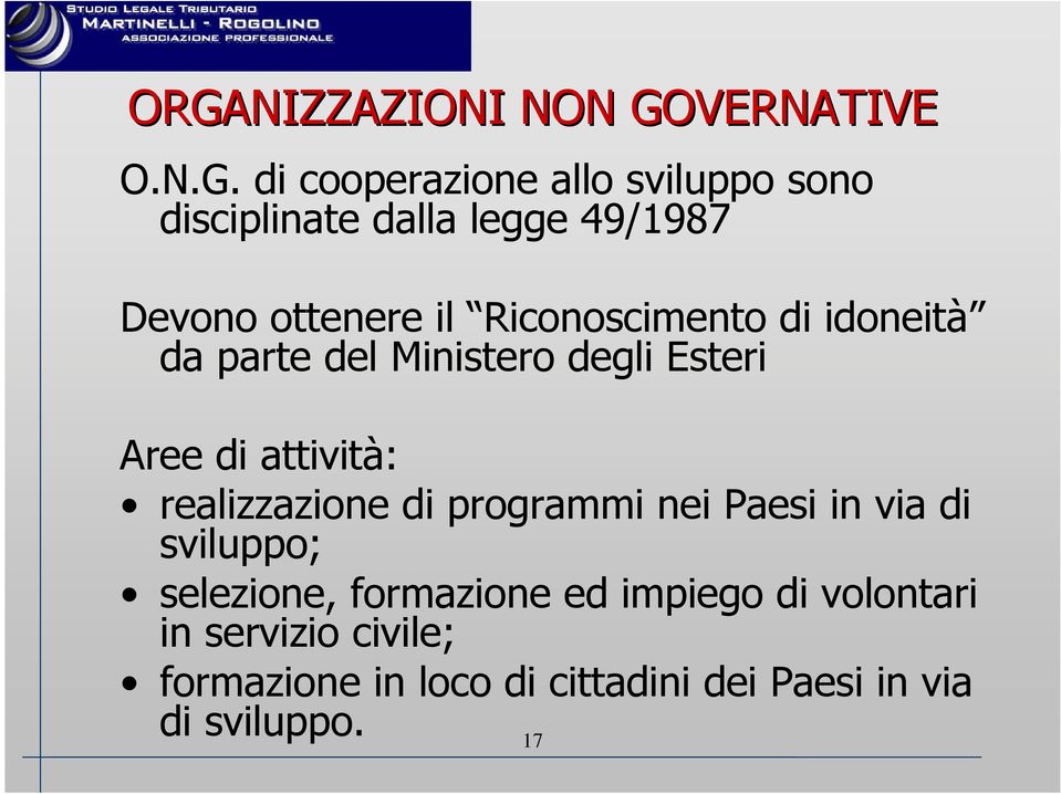 attività: realizzazione di programmi nei Paesi in via di sviluppo; selezione, formazione ed