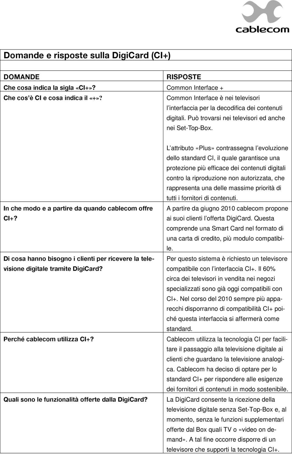 Di cosa hanno bisogno i clienti per ricevere la televisione digitale tramite DigiCard? Perché cablecom utilizza CI+? Quali sono le funzionalità offerte dalla DigiCard?