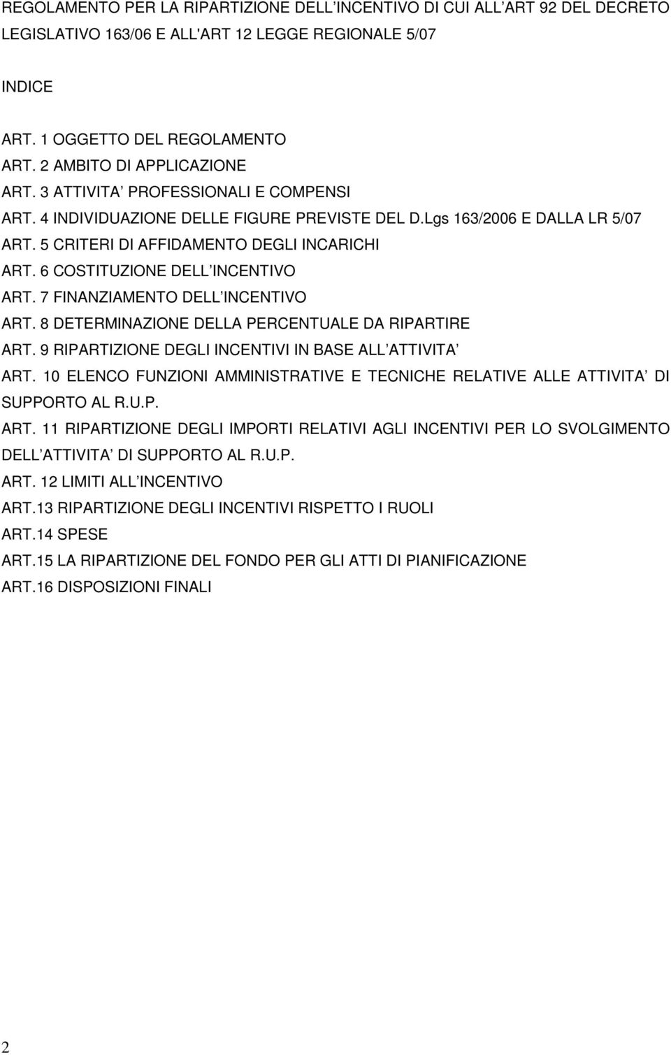 6 COSTITUZIONE DELL INCENTIVO ART. 7 FINANZIAMENTO DELL INCENTIVO ART. 8 DETERMINAZIONE DELLA PERCENTUALE DA RIPARTIRE ART. 9 RIPARTIZIONE DEGLI INCENTIVI IN BASE ALL ATTIVITA ART.