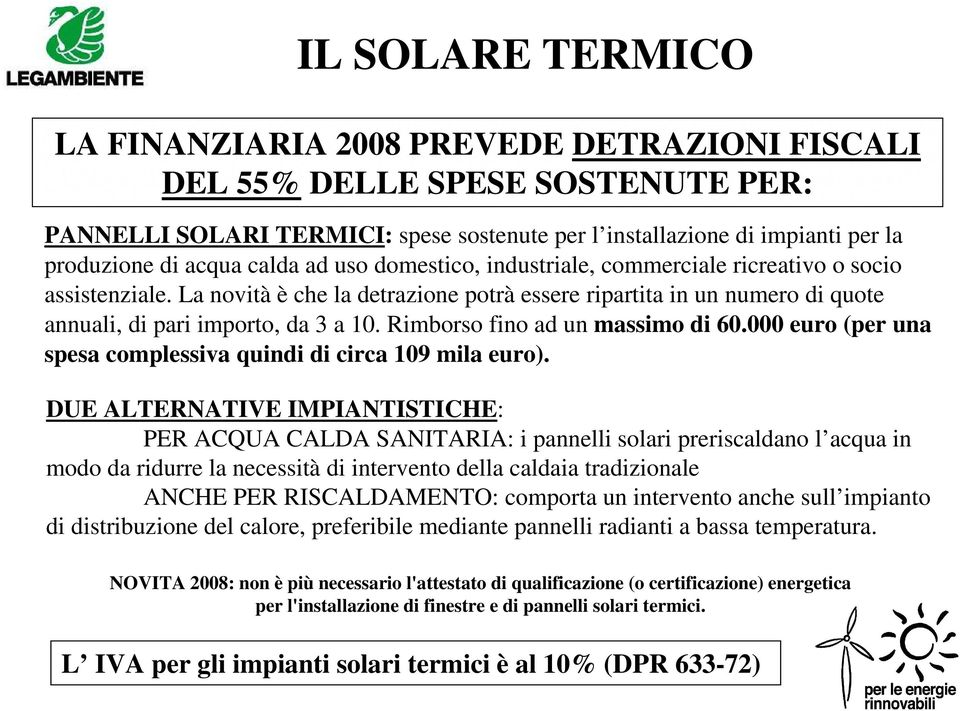 Rimborso fino ad un massimo di 60.000 euro (per una spesa complessiva quindi di circa 109 mila euro).