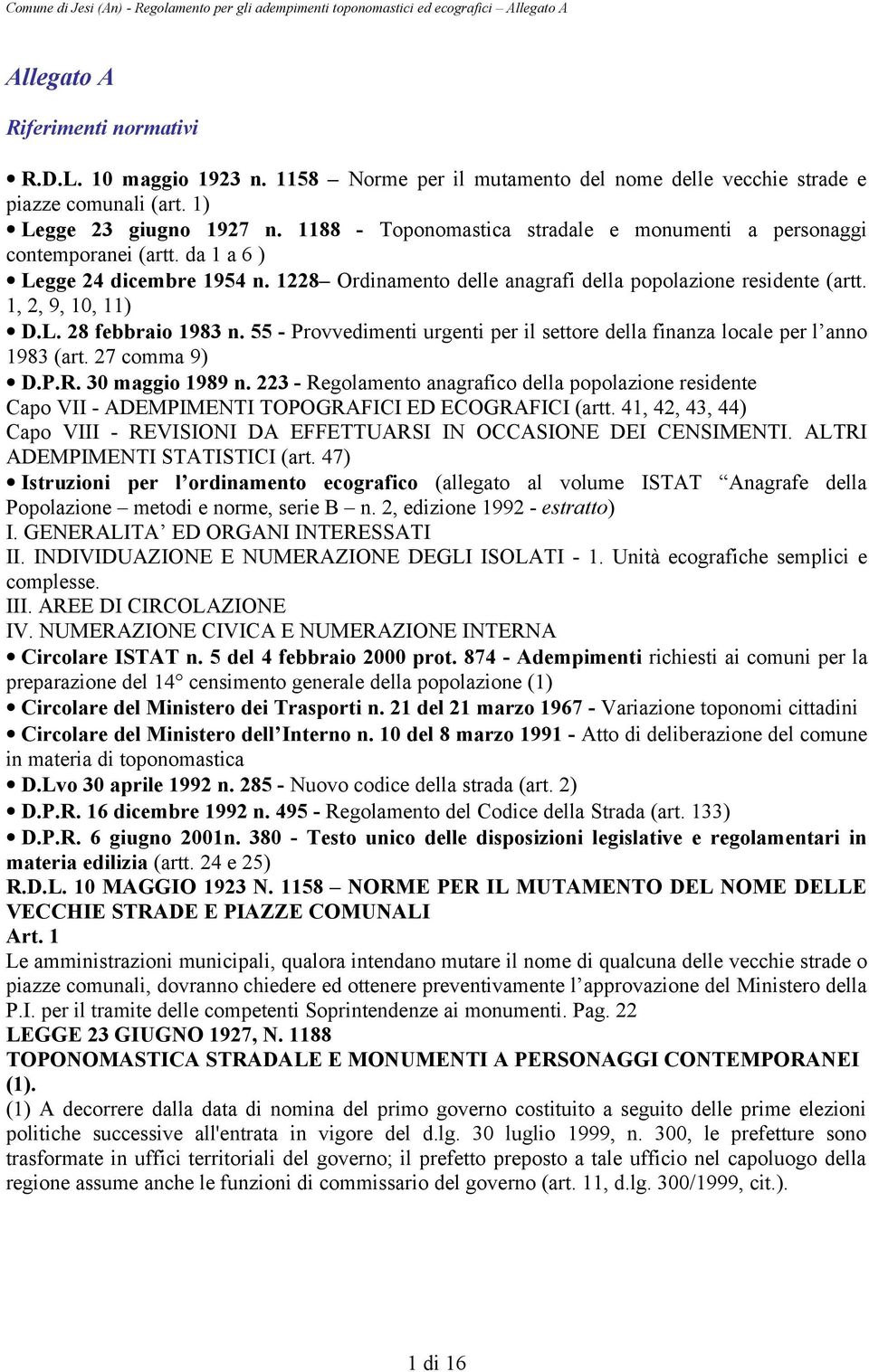 L. 28 febbraio 1983 n. 55 - Provvedimenti urgenti per il settore della finanza locale per l anno 1983 (art. 27 comma 9) D.P.R. 30 maggio 1989 n.