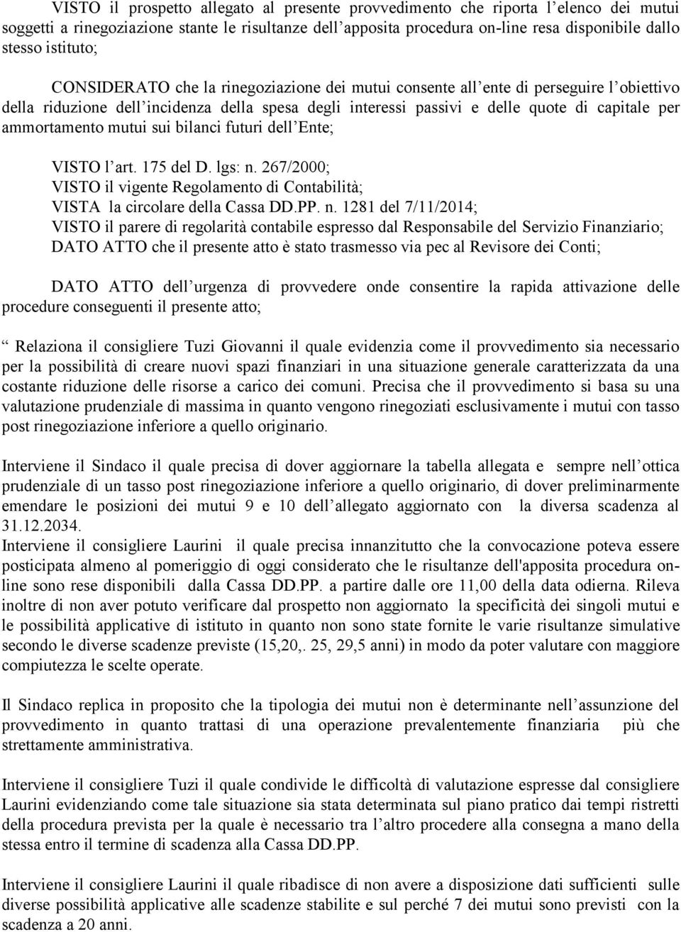 ammortamento mutui sui bilanci futuri dell Ente; VISTO l art. 175 del D. lgs: n.