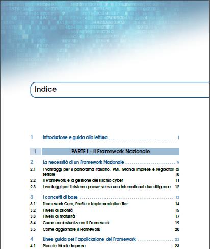 Framework Nazionale per la Cyber Security Il Framework Nazionale per la Cyber Security formalizza un quadro di riferimento che le aziende possono utilizzare per comprendere il loro livello di