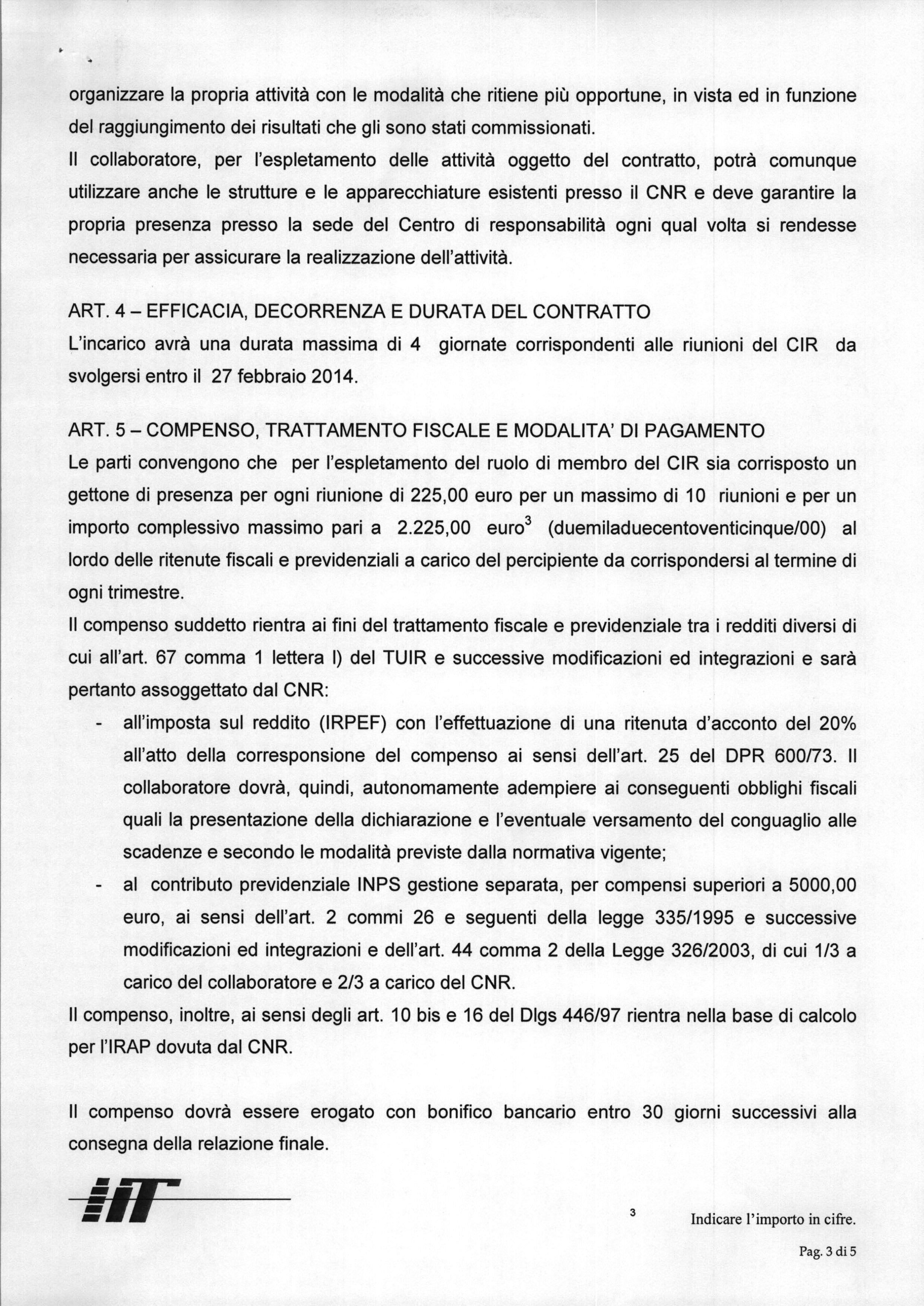 organizzare la propria attività con le modalità che ritiene più opportune, in vista ed in funzione del raggiungimento dei risultati che gli sono stati commissionati.