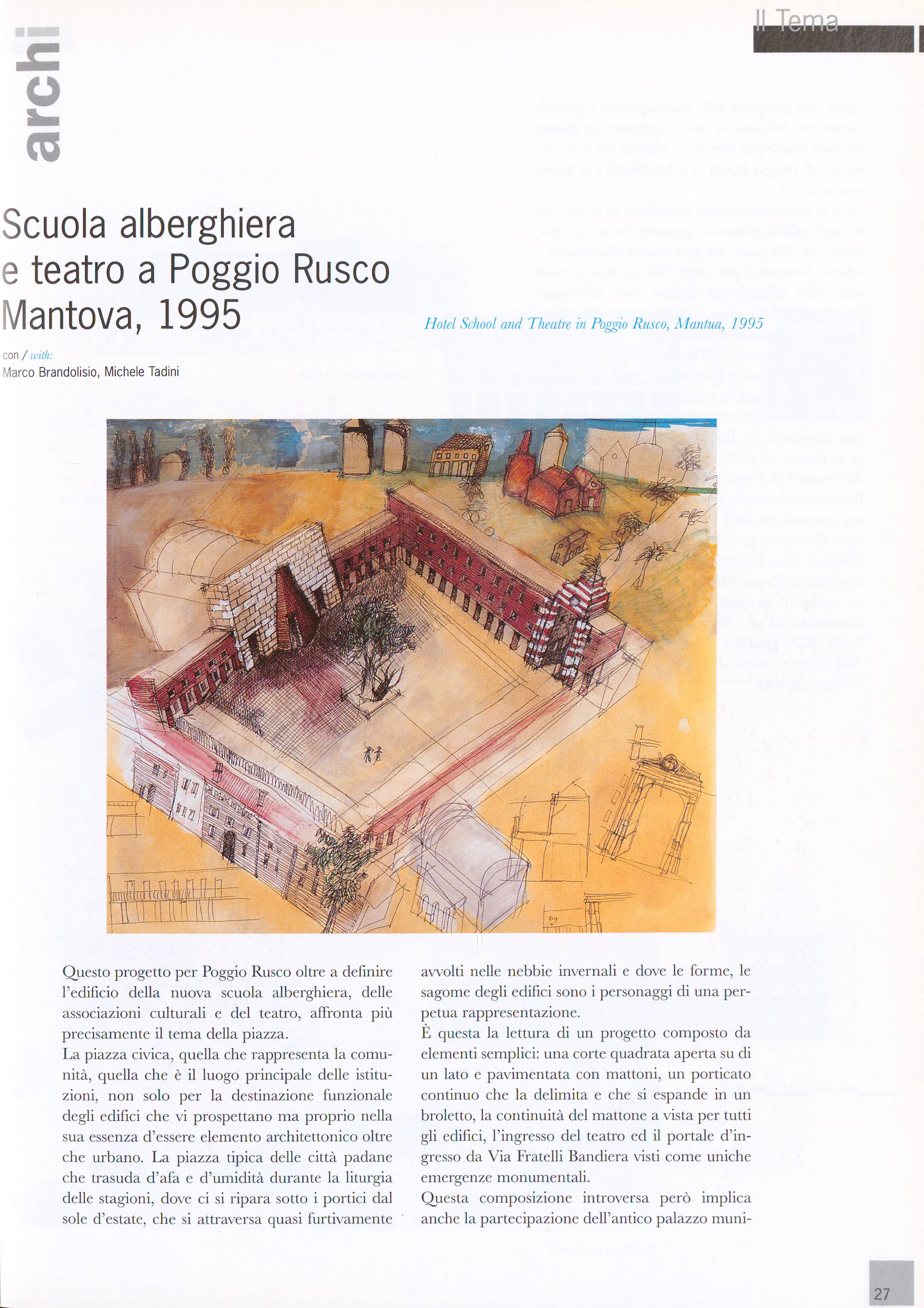 o Cu Scuola alberghiera e teatro a Poggio Rusco Mantova, 1995 Hotel School and Theatre in Poggio Rusco, Mantua, 1995 con / with: Marco Brandolisio, Michele Tadini ^,- J?3 / /.«ft*.