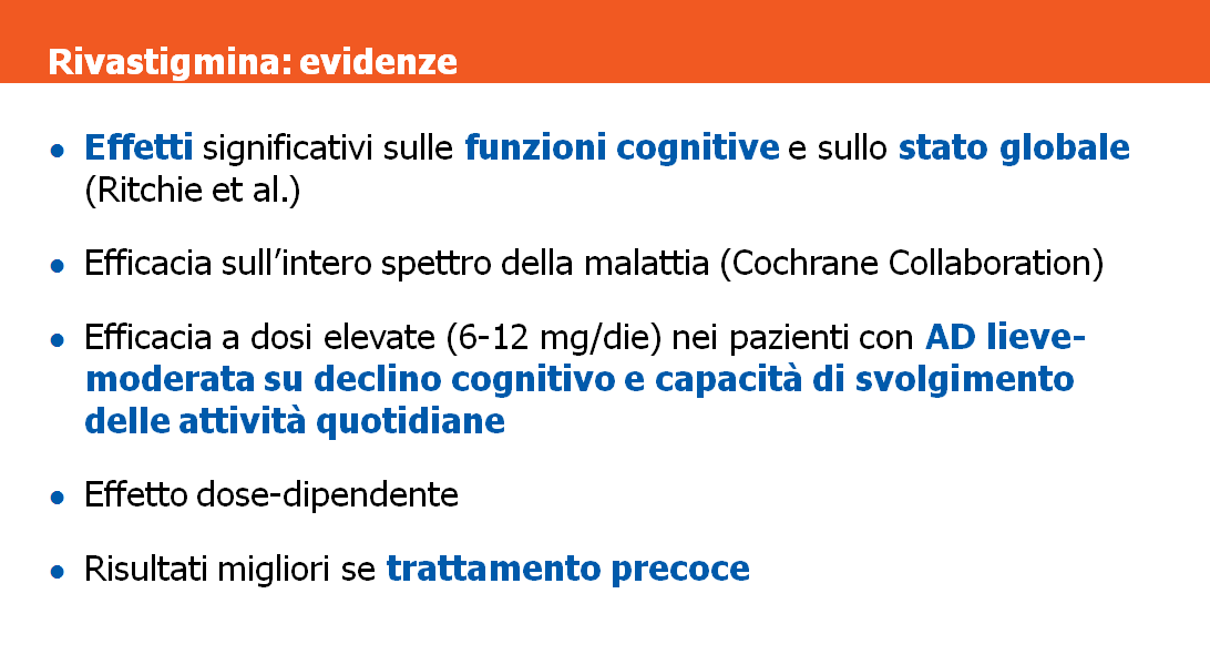 Come nel caso di donepezil, anche per rivastigmina sono disponibili ampie metanalisi che permettono di verificare, sulla base di vari studi, l efficacia del farmaco utilizzando molteplici scale di