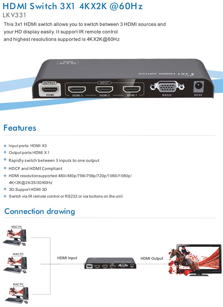 Commutatori HDMI LKV-331A Commutatore HDMI 3 Ingressi 1 Uscita Commutatore HDMI 3 ingressi 1 uscita. Controllo manuale o con telecomando Supporta risoluzioni: 480p - 720p - 1080i - 1080p ecc.