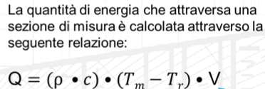 MODULO DI CONTATIBILIZZAZIONE La contabilizzazione diretta proprietà termofisiche del fluido vettore differenza di temperatura (M/R) volume del fluido > Misura della portata: - Dispositivi di tipo