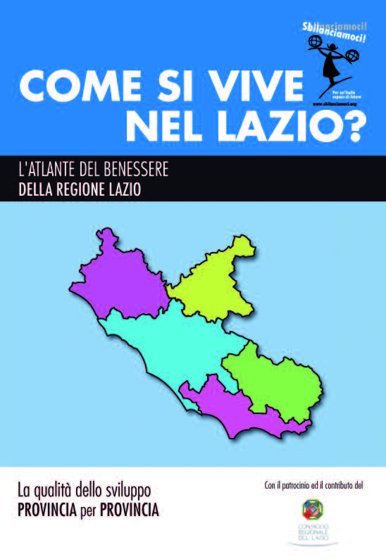 Una regione in bilico tra i più e i meno Particolarmente negativi, invece, gli esiti sull ambiente, in cui il Lazio arriva terzultimo, seguito solo da Campania e Puglia, a motivo della densità