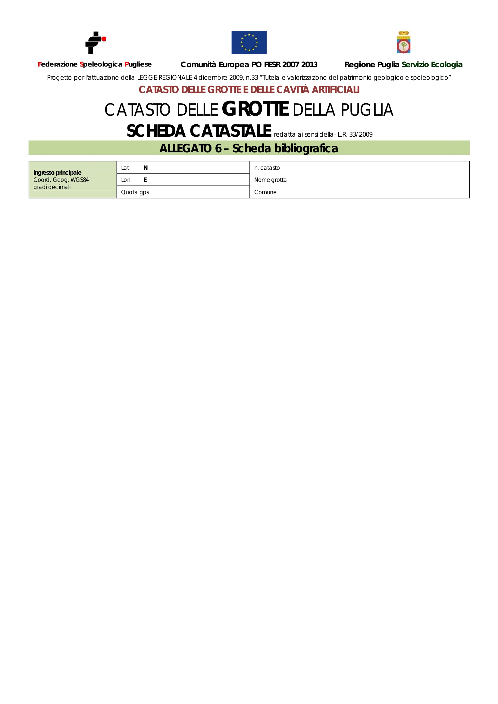 4.82312222 17.1857222 - Carlone G., Manghisi V. & Solito C. (1999) - Il culto di San Michele nelle grotte pugliesi. Speleologia, anno XX, n. 41, Dicembre 1999, p. 53-56. - Comparelli A.