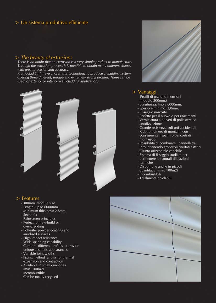 XPAN Profili di facciata in alluminio estruso Non vi è alcun dubbio che l estrusione sia un sistema produttivo di grande semplicità ed efficienza.