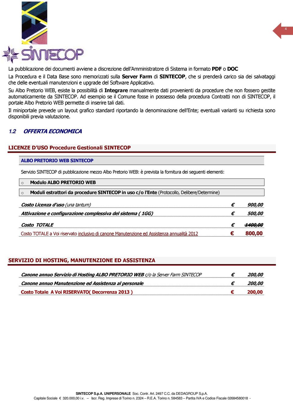 Su Albo Pretorio WEB, esiste la possibilità di Integrare manualmente dati provenienti da procedure che non fossero gestite automaticamente da SINTECOP.