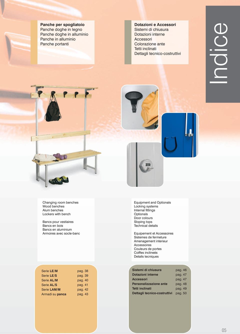 Equipment and Optionals Locking systems Internal fittings Optionals Door colours Sloping tops Technical details Equipement et Accessoires Sistemes de fermeture Amenagement interieur Accessoires