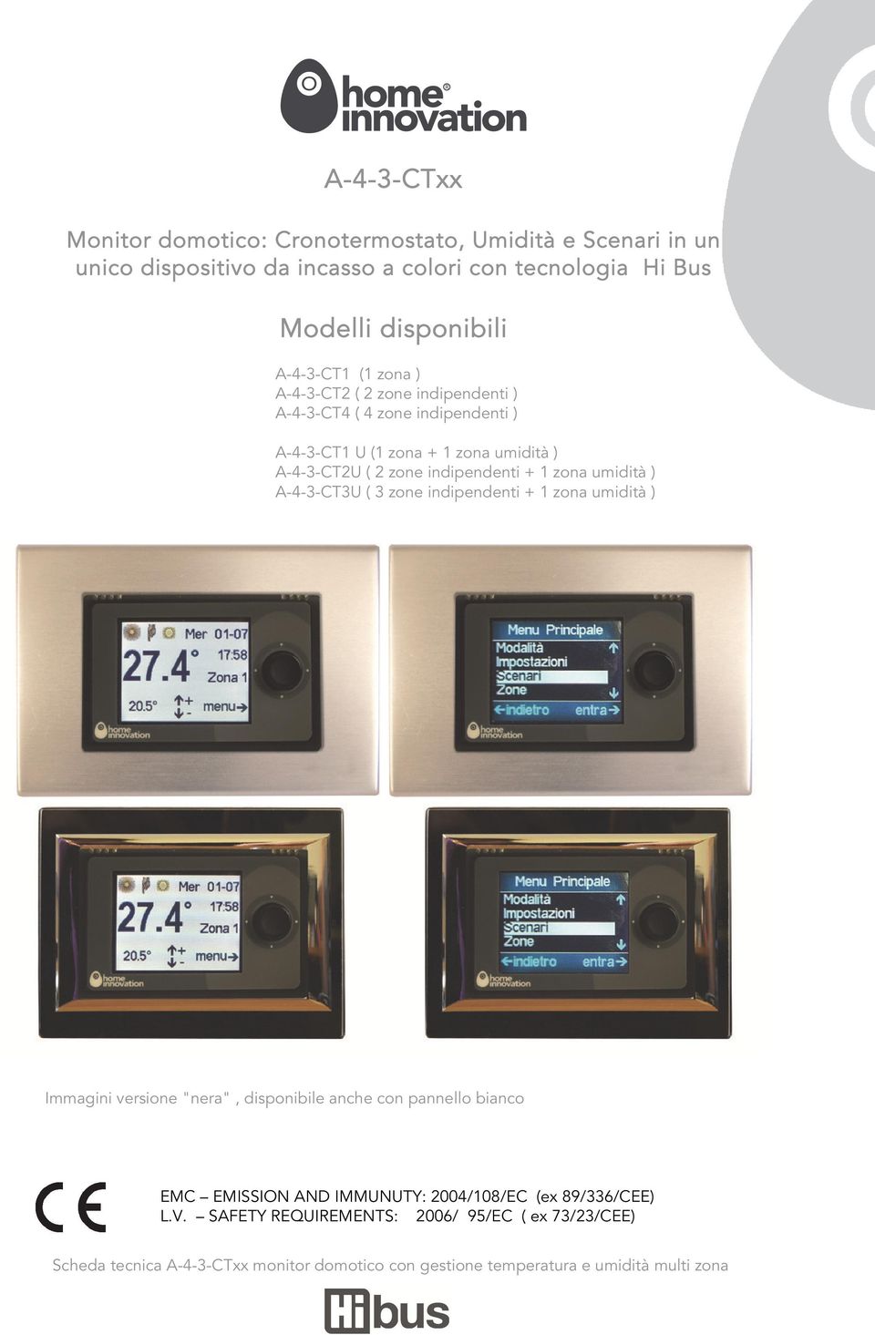 A-4-3-CT2U ( 2 zone indipendenti + 1 zona umidità ) A-4-3-CT3U ( 3 zone indipendenti + 1 zona umidità ) Immagini versione "nera",