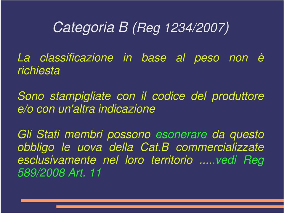 indicazione Gli Stati membri possono esonerare da questo obbligo le uova